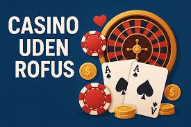 Casino Uden ROFUS Oplev Online Spil uden Begrænsninger