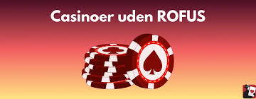 Casino Uden Om ROFUS En Guide til Spiloplevelser uden Begrænsninger
